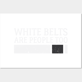 White Belts Are People Too - Brazilian Jiu-Jitsu (BJJ) Posters and Art